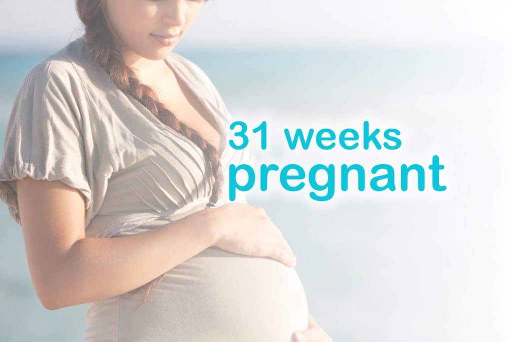 31 Weeks Pregnant - Your Baby & You at 31 Weeks - What to Expect